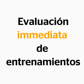 Evaluación immediata de entramientos